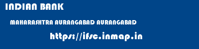 INDIAN BANK  MAHARASHTRA AURANGABAD AURANGABAD   ifsc code